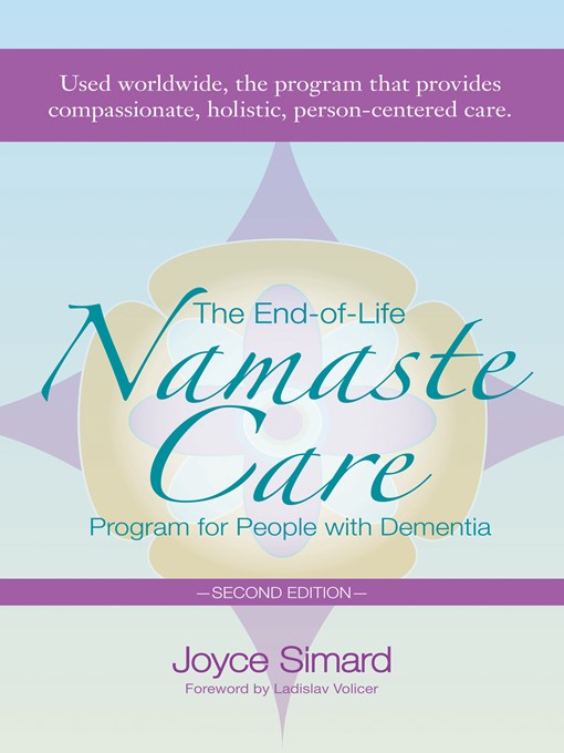 Title details for The End-of-Life Namaste Care Program for People with Dementia by Joyce Simard - Available
